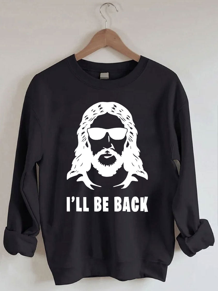 I 'll Be Back Sweatshirt